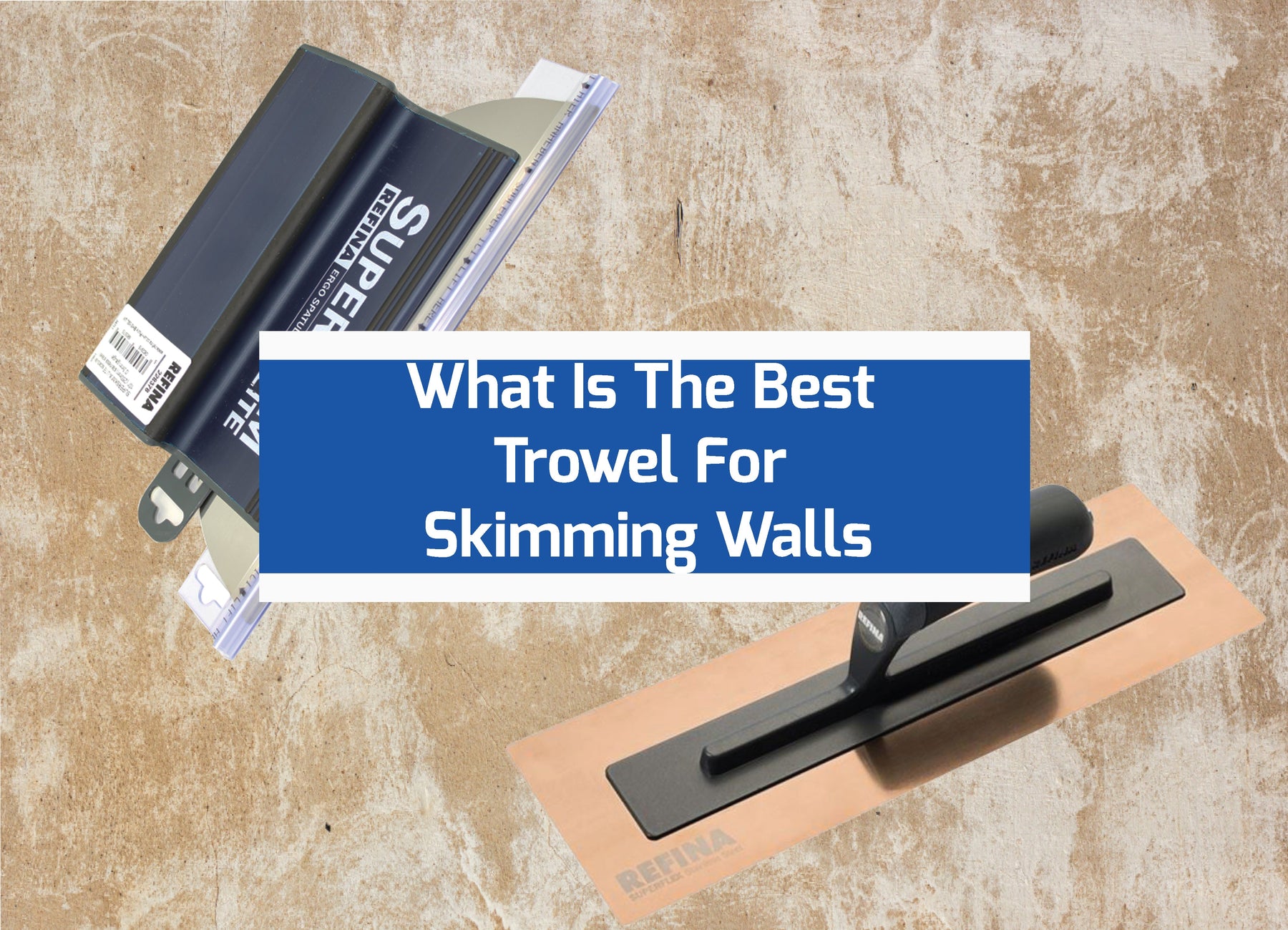 What Is The Best Trowel For Skimming Walls