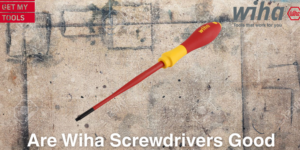 Are Wiha Screwdrivers Good